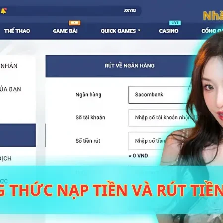 Phương Thức Nạp Tiền Và Rút Tiền Sky88 – Nhanh, An Toàn